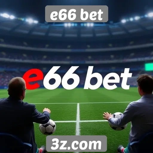 Comparação entre e66 bet e concorrentes no mercado